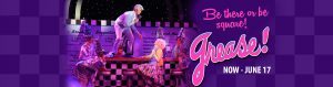 Grease: Now - June 17